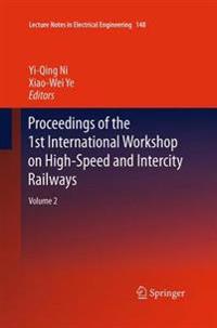 Proceedings of the 1st International Workshop on High-Speed and Intercity Railways