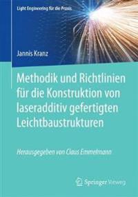 Methodik und Richtlinien für die Konstruktion von laseradditiv gefertigten Leichtbaustrukturen