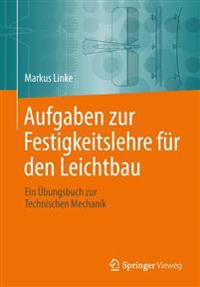 Aufgaben zur Festigkeitslehre für den Leichtbau
