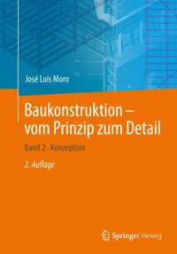 Baukonstruktion - vom Prinzip zum Detail
