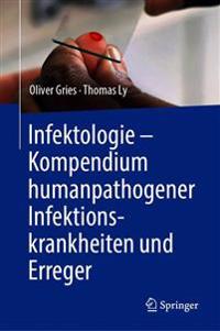Infektologie - Kompendium humanpathogener Infektionskrankheiten und Erreger