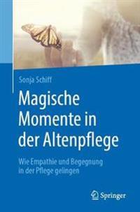 Magische Momente in der Altenpflege