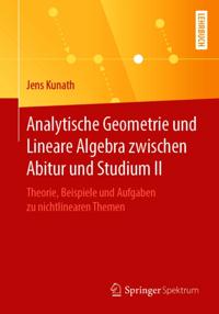 Analytische Geometrie und Lineare Algebra zwischen Abitur und Studium II