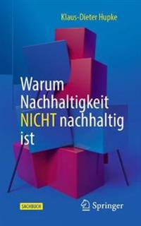 Warum Nachhaltigkeit nicht nachhaltig ist