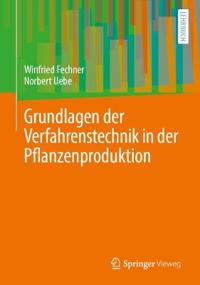 Grundlagen der Verfahrenstechnik in der Pflanzenproduktion