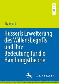 Husserls Erweiterung des Willensbegriffs und ihre Bedeutung für die Handlungstheorie