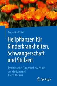 Heilpflanzen für Kinderkrankheiten, Schwangerschaft und Stillzeit