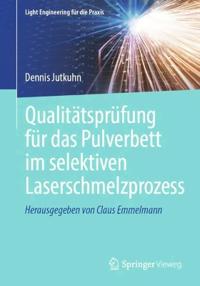 Qualitätsprüfung für das Pulverbett im selektiven Laserschmelzprozess