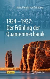 1924–1927: Der Frühling der Quantenmechanik