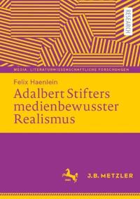 Adalbert Stifters medienbewusster Realismus