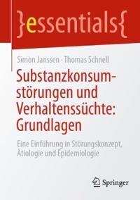 Substanzkonsumstörungen und Verhaltenssüchte: Grundlagen