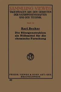 Die Röntgenstrahlen als Hilfsmittel für die chemische Forschung