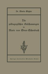 Die pädagogischen Anschauungen der Marie von Ebner-Eschenbach