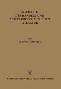 Geschichte der Handels- und Absatzwirtschaftlichen Literatur