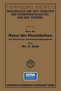 Über die Natur der Mischfarben auf Grund der Undulationshypothese