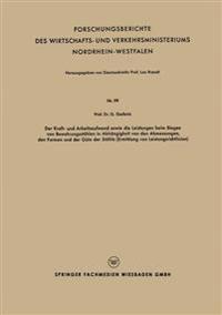 Der Kraft - und Arbeitsaufwand sowie die Leistungen beim Biegen von Bewehrungsstählen in Abh#x00E4;ngigkeit von den Abmessungen, den Formen und der G#x00FC;te der St#x00E4;hle (Ermittlung von Leistungsrichtlinien)