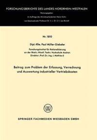 Beitrag zum Problem der Erfassung, Verrechnung und Auswertung industrieller Vertriebskosten