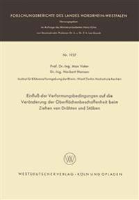 Einfluß der Verformungsbedingungen auf die Veränderung der Oberflächenbeschaffenheit beim Ziehen von Drähten und Stäben