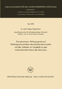 Energieumsatz, Wirkungsgrad und Pulsfrequenzverhalten des Hundes beim Laufen auf der Tretbahn im Vergleich zu den entsprechenden Daten des Menschen