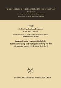 Untersuchungen über den Einfluß der Zusammensetzung und Gefügeausbildung auf das Härtungsverhalten des Stahles X 40 Cr 13