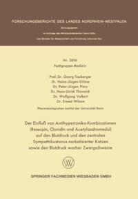 Der Einfluß von Antihypertonika-Kombinationen (Reserpin, Clonidin und Acetylandromedol) auf den Blutdruck und den zentralen Sympathikustonus narkotisierter Katzen sowie den Blutdruck wacher Zwergschweine