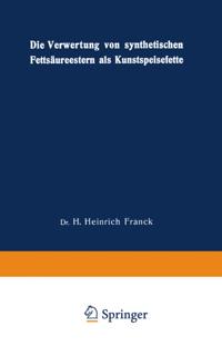 Die Verwertung von synthetischen Fettsäureestern als Kunstspeisefette