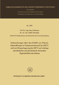 Untersuchungen über den Einfluß von Wärmebehandlungen im Temperaturbereich bis 200°C und von Wasserlagerung bis 100°C auf wichtige physikalische und physikalisch-chemische Eigenschaften des Holzes