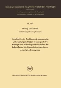 Vergleich in der Grobkeramik angewandter Untersuchungsmethoden in bezug auf ihre Aussage über technologisches Verhalten der Rohstoffe und die Eigenschaften der daraus gefertigten Erzeugnisse