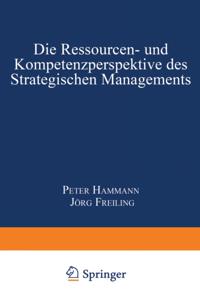 Die Ressourcen- und Kompetenzperspektive des Strategischen Managements