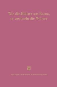 Wie die Blätter am Baum, so wechseln die Wörter