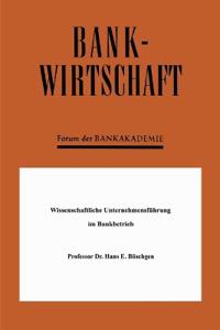 Wissenschaftliche Unternehmensführung im Bankbetrieb
