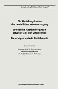 Die Gestaltungsformen der betrieblichen Altersversorgung. Betriebliche Altersversorgung in aktueller Sicht der Unternehmen. Die erfolgsorientierte Betriebsrente