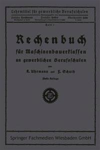 Rechenbuch für Maschinenbauerklassen an gewerblichen Berufsschulen
