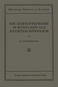 Die Gerichtspraxis in Russland als Rechtsschöpferin