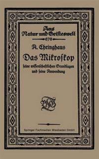 Das Mikroskop seine wissenschaftlichen Grundlagen und seine Anwendung