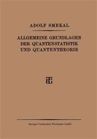 Allgemeine Grundlagen der Quantenstatistik und Quantentheorie