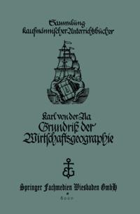 Grundriß der Wirtschaftsgeographie (mit Berücksichtigung der Bürgerkunde)