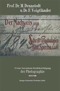 Der Nachweis von Schriftfälschungen, Blut, Sperma usw.