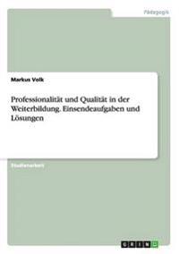 Professionalität und Qualität in der Weiterbildung. Einsendeaufgaben und Lösungen