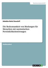 Die Bedeutsamkeit von Bindungen für Menschen mit narzisstischen Persönlichkeitsstörungen