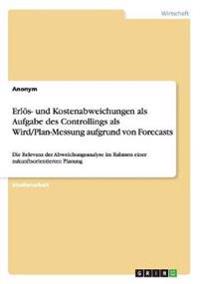 Erlös- und Kostenabweichungen als Aufgabe des Controllings als Wird/Plan-Messung aufgrund von Forecasts