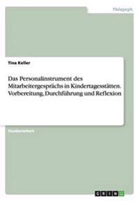 Das Personalinstrument des Mitarbeitergesprächs in Kindertagesstätten. Vorbereitung, Durchführung und Reflexion
