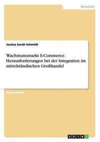 Wachstumsmarkt E-Commerce. Herausforderungen bei der Integration im mittelständischen Großhandel