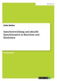 Sprachentwicklung und aktuelle Sprachsituation in Barcelona und Katalonien
