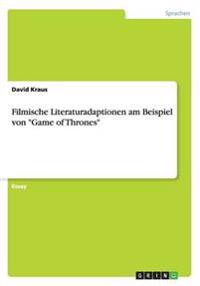 Filmische Literaturadaptionen am Beispiel von Game of Thrones