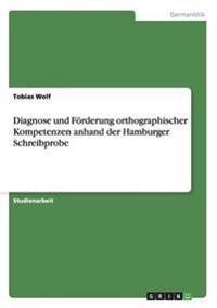 Diagnose und Förderung orthographischer Kompetenzen anhand der Hamburger Schreibprobe
