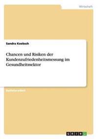Chancen und Risiken der Kundenzufriedenheitsmessung im Gesundheitssektor