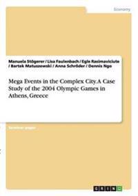 Mega Events in the Complex City. A Case Study of the 2004 Olympic Games in Athens, Greece