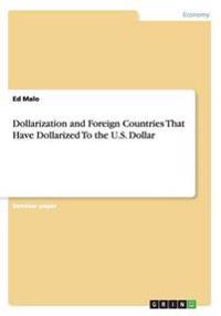Dollarization and Foreign Countries That Have Dollarized To the U.S. Dollar