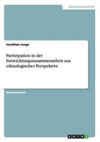 Partizipation in der Entwicklungszusammenarbeit aus ethnologischer Perspektive